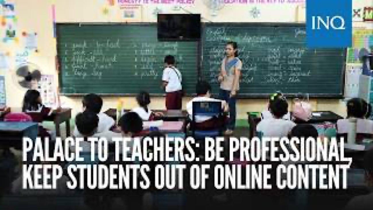 WATCH: Palace urges teachers to keep students out of online content