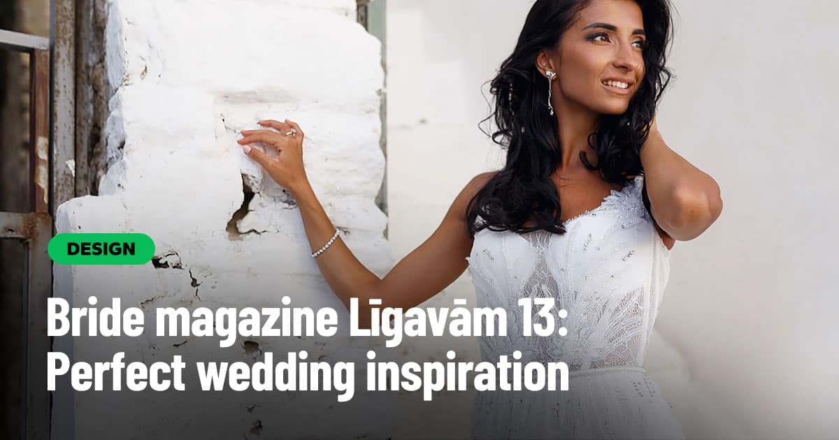 Bride magazine Līgavām 13: Perfect wedding inspiration