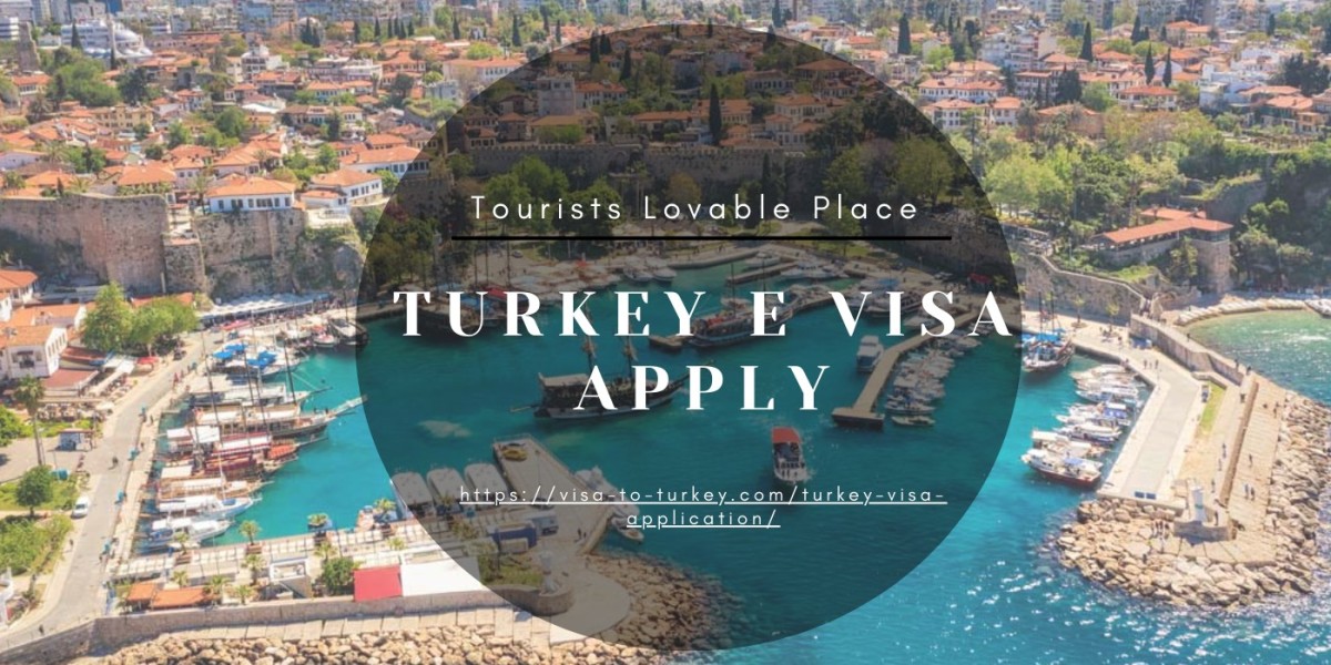 How to Apply for a Turkey e-Visa and Explore the Wonders of Turkish Tourism