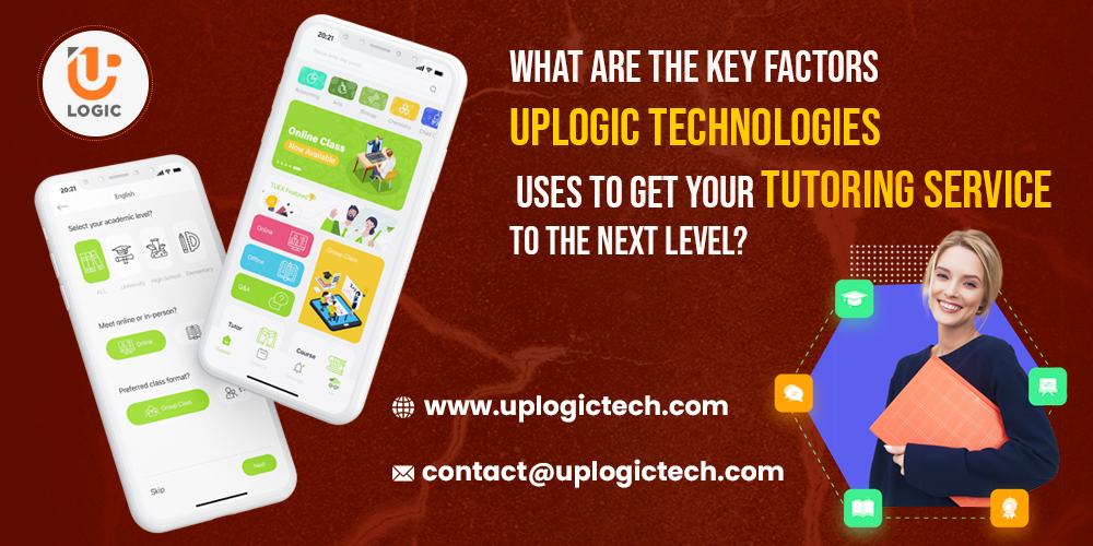 What Are The Key Factors Uplogic Technologies Uses To Get Your Tutoring Service To The Next Level? - Uplogic Technologies